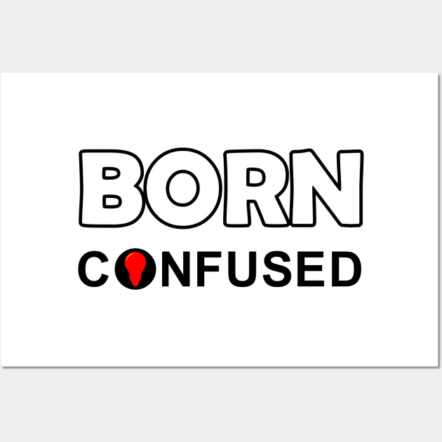 Born confused Wall Art by satyam012